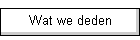 Wat we deden